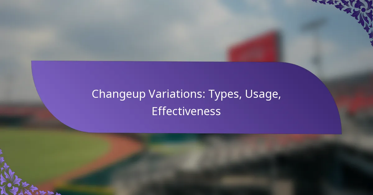 Changeup Variations: Types, Usage, Effectiveness