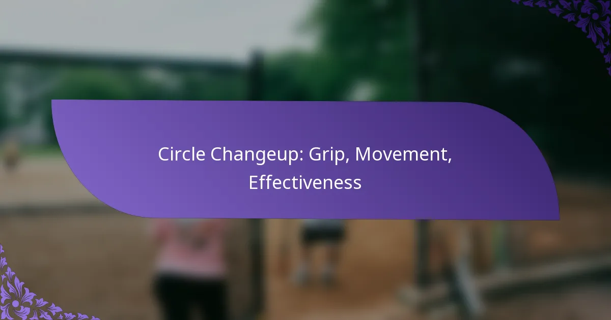 Circle Changeup: Grip, Movement, Effectiveness