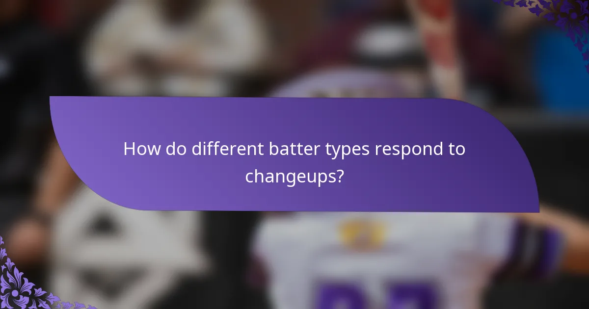 How do different batter types respond to changeups?