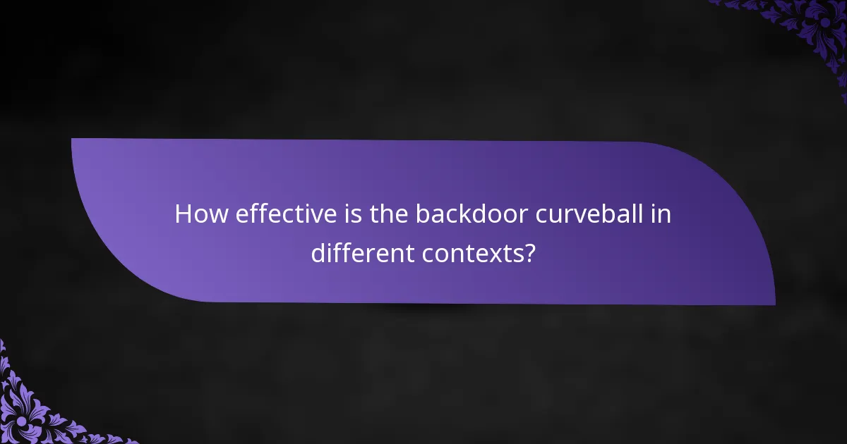 How effective is the backdoor curveball in different contexts?