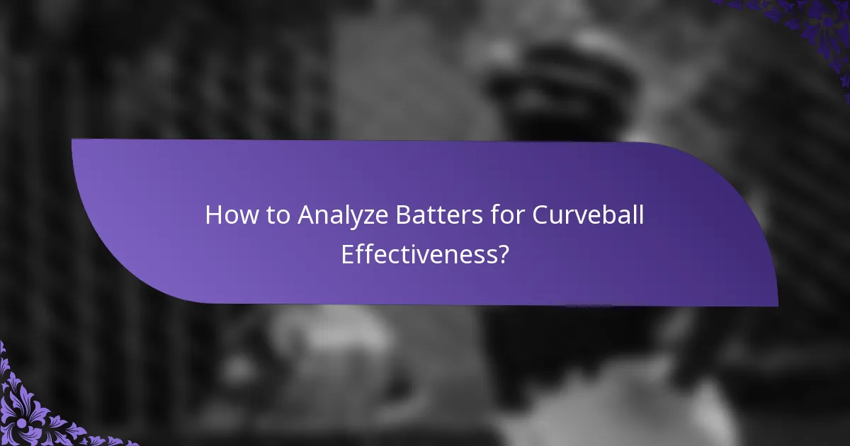 How to Analyze Batters for Curveball Effectiveness?