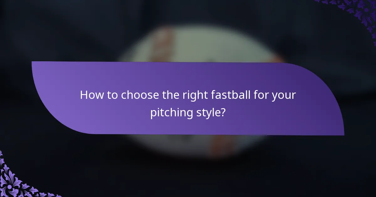 How to choose the right fastball for your pitching style?