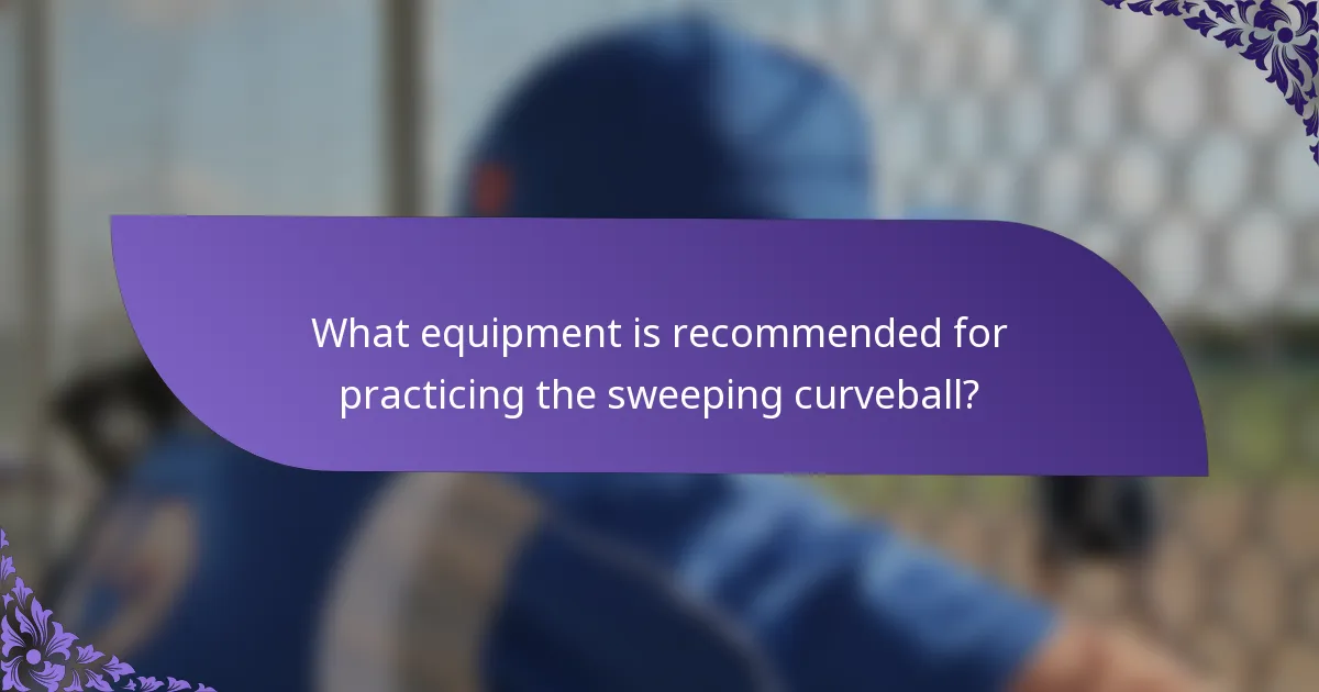 What equipment is recommended for practicing the sweeping curveball?