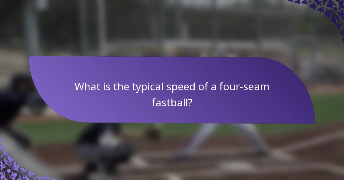 What is the typical speed of a four-seam fastball?
