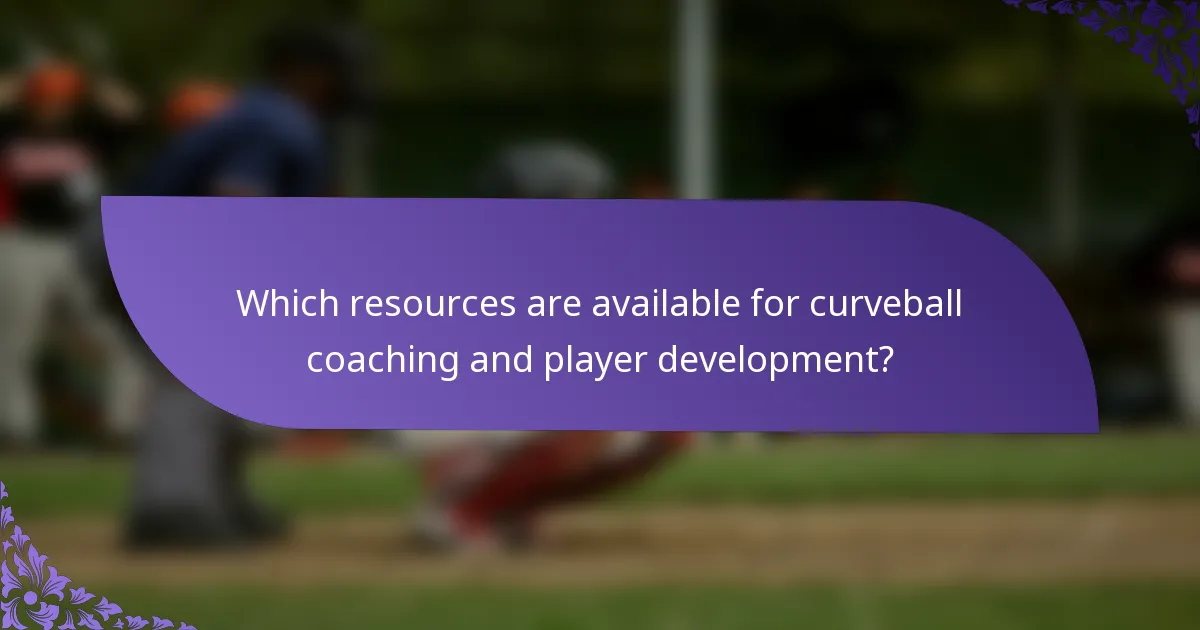 Which resources are available for curveball coaching and player development?