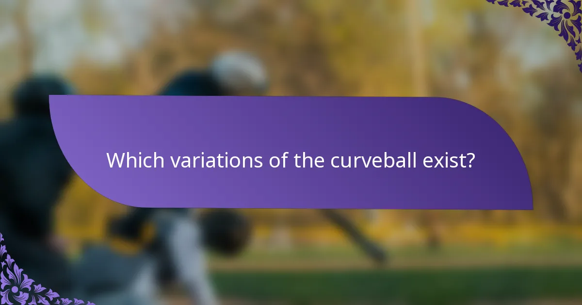 Which variations of the curveball exist?